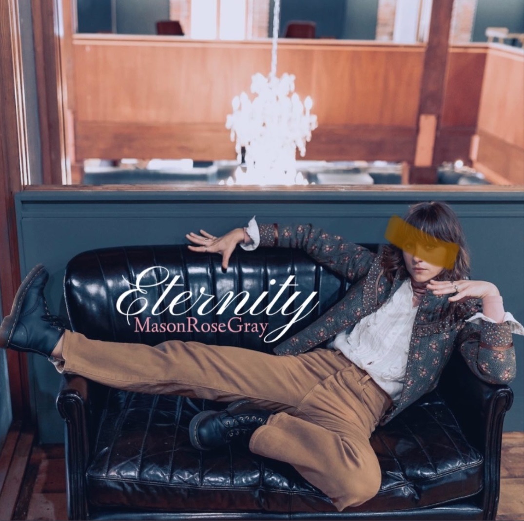 Blending indie and blues with honest and raw lyrics, ‘MasonRoseGray’ releases new single ‘Eternity’